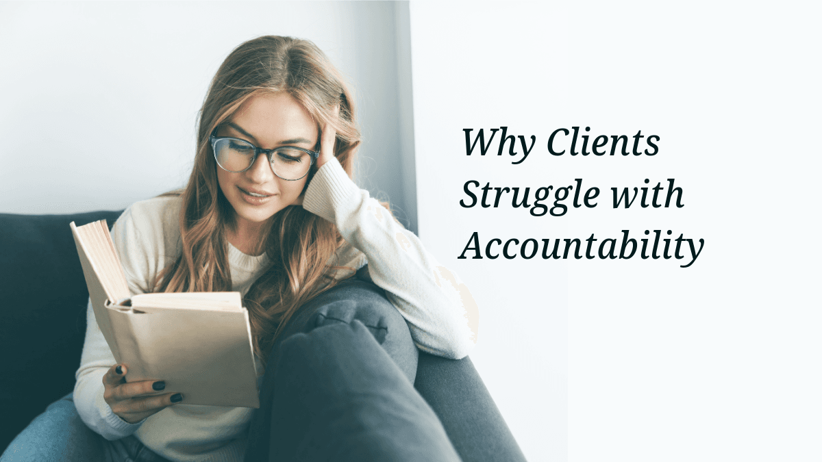 Why Clients Struggle with Accountability & How to Keep Them Engaged